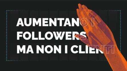 Aumentano i follower ma non i clienti - Copertina Aumentano i follower ma non i clienti - Copertina